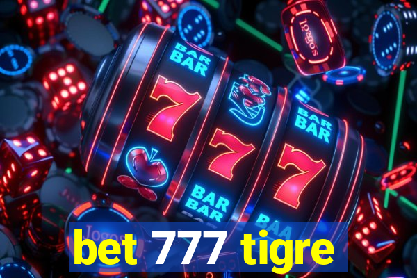 bet 777 tigre
